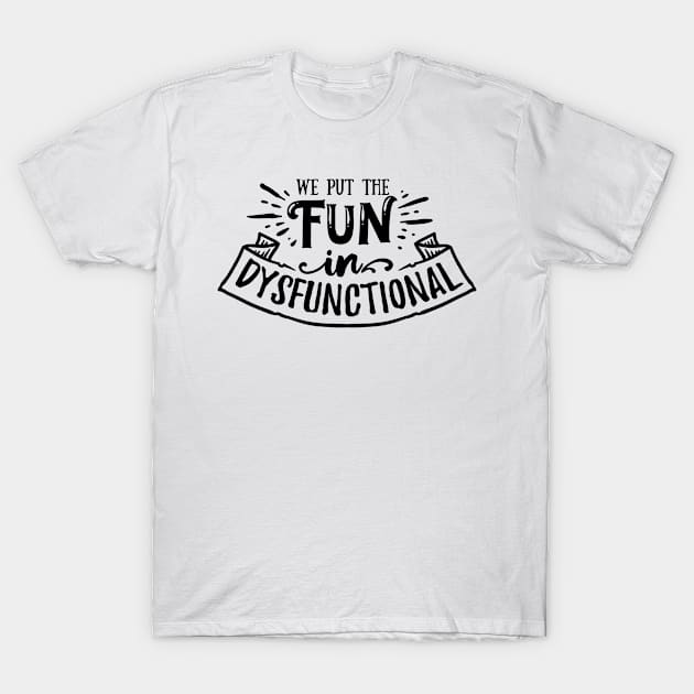 Fun in Dysfunctional T-Shirt by The Urban Attire Co. ⭐⭐⭐⭐⭐